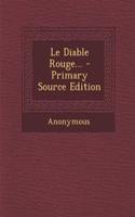 Le Diable Rouge... - Primary Source Edition