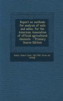 Report on Methods for Analysis of Soils and Ashes, for the American Association of Official Agricultural Chemists