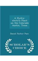 A Hydro-Electric Plant on the Colorado Austin, Texas - Scholar's Choice Edition