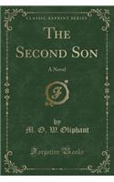 The Second Son: A Novel (Classic Reprint)