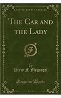 The Car and the Lady (Classic Reprint)