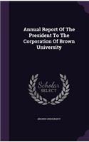 Annual Report Of The President To The Corporation Of Brown University