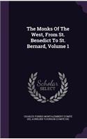 The Monks Of The West, From St. Benedict To St. Bernard, Volume 1