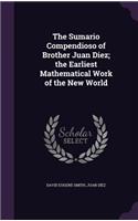 The Sumario Compendioso of Brother Juan Diez; the Earliest Mathematical Work of the New World