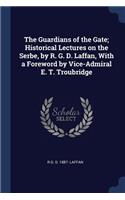 Guardians of the Gate; Historical Lectures on the Serbe, by R. G. D. Laffan, With a Foreword by Vice-Admiral E. T. Troubridge