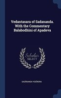 Vedantasara of Sadananda. With the Commentary Balabodhini of Apadeva