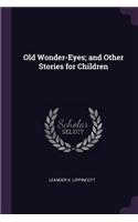 Old Wonder-Eyes; and Other Stories for Children
