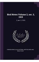 Bird Notes Volume 2, ser. 3, 1919