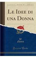 Le Idee di una Donna (Classic Reprint)