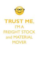 TRUST ME, I'M A FREIGHT, STOCK, & MATERIAL MOVER AFFIRMATIONS WORKBOOK Positive Affirmations Workbook. Includes: Mentoring Questions, Guidance, Supporting You.