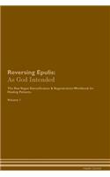 Reversing Epulis: As God Intended The Raw Vegan Plant-Based Detoxification & Regeneration Workbook for Healing Patients. Volume 1