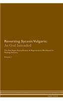 Reversing Sycosis Vulgaris: As God Intended The Raw Vegan Plant-Based Detoxification & Regeneration Workbook for Healing Patients. Volume 1