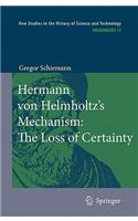 Hermann Von Helmholtz's Mechanism: The Loss of Certainty