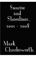 Sunrise and Shorelines: 2001 - 2008