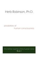 possibilities of human consciousness