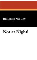 Not at Night!