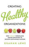 Creating Healthy Organizations