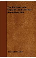 The Enclosures in England An Economic Reconstruction