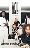 It Takes All Kinds!: An Adventure in Lust, Love and Life(English)