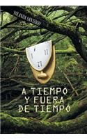 A Tiempo y Fuera de Tiempo