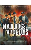 Mad Dogs with Guns