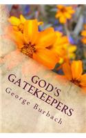 God's Gatekeepers: Helping God get people get to heaven.