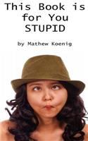This Book is for You Stupid: Stupid Mistakes That Cost You Sales(English)