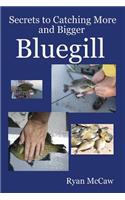 Secrets to Catching More and Bigger Bluegill