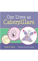 Our Lives as Caterpillars