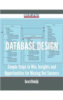 Database Design - Simple Steps to Win, Insights and Opportunities for Maxing Out Success