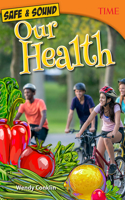 Safe & Sound: Our Health: Our Health(TIME®: Informational Text)