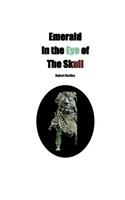 Emerald in the Eye of the Skull: (English)