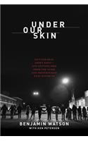 Under Our Skin: Getting Real about Race. Getting Free from the Fears and Frustrations That Divide Us.