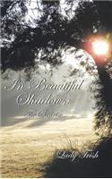 In Beautiful Shadows