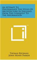 An Attempt to Discriminate the Styles of Architecture in England, from the Conquest to the Reformation