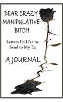 Dear Crazy Manipulative Bitch