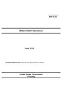 Army Techniques Publication ATP 1-20 Military History Operations June 2014