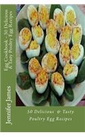 Egg Cookbook - 50 Delicious & Tasty Poultry Egg Recipes