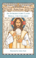 Sanctus, Sanctus, Sanctus: An Introductory Latin Missal for Children