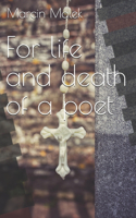 For life and death of a poet