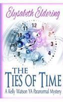 The Ties of Time: a Kelly Watson YA paranormal mystery(Kelly Watson YA Paranormal Mystery)