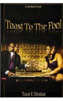 Toast to the Fool