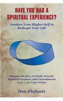 Have You Had a Spiritual Experience?: Awaken Your Higher Self to Reshape Your Life(English)