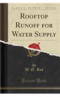 Rooftop Runoff for Water Supply (Classic Reprint)