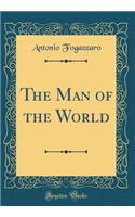 The Man of the World (Classic Reprint)