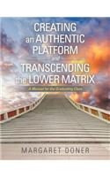 Creating an Authentic Platform and Transcending the Lower Matrix: A Manual for the Graduating Class
