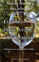 Eugene, Petit Atome D'Hydrogene: Dialogue Avec Une Parcelle D'Infini