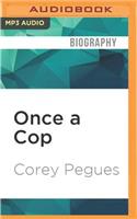 Once a Cop: The Street, the Law, Two Worlds, One Man