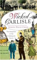 Wicked Carlisle: The Dark Side of the Cumberland Valley