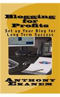 Blogging for Profits: Set up Your Blog for Long Term Success